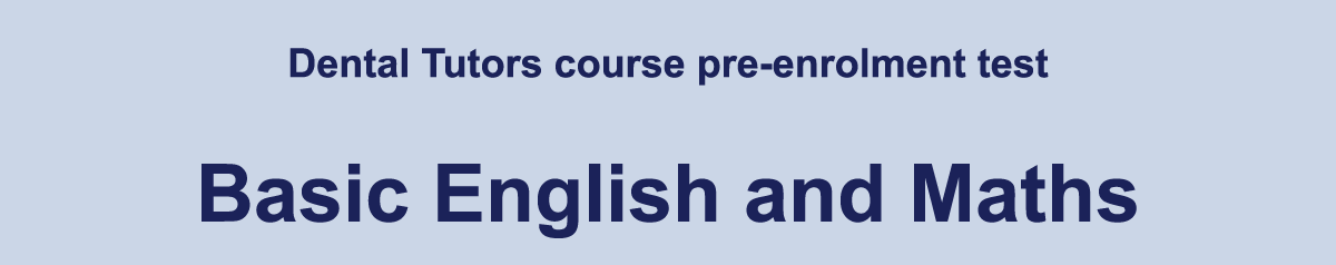 Dental Tutors Basic English and Maths Test For Dental Nurses